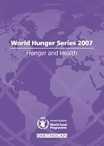 Hunger and Health (World Hunger Series 2007)