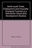 North-South trade, employment, and inequality : changing fortunes in a skill-driven world