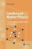 Condensed Matter Physics: Crystals, Liquids, Liquid Crystals, and Polymers