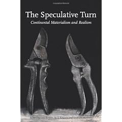 The Speculative Turn: Continental Materialism and Realism