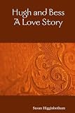 Hugh and Bess: A Love Story