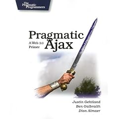 Pragmatic Ajax: A Web 2.0 Primer