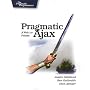 Pragmatic Ajax: A Web 2.0 Primer