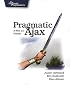 Pragmatic Ajax: A Web 2.0 Primer (Pragmatic)