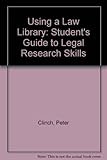 Using a law library : a student's guide to legal research skills