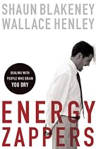 Energy Zappers: Dealing with People Who Drain You Dry