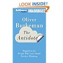 The Antidote: Happiness for People Who Can't Stand Positive Thinking