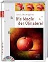 Die Magie der &Ouml;lmalerei / Mit DVD: Das Licht drigieren. Anleitungen und Tipps live auf DVD