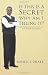 If This Is A Secret Why Am I Telling It?: Thirty-One Secrets to Living Life with Passion and Purpose