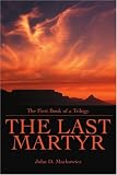 The Last Martyr: The First Book of a Trilogy