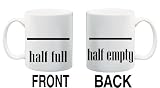 HALF FULL/HALF EMPTY Mug Coffee Cup 11 oz ~ Optimist Pessimist ~ Two Designs Front/Back!