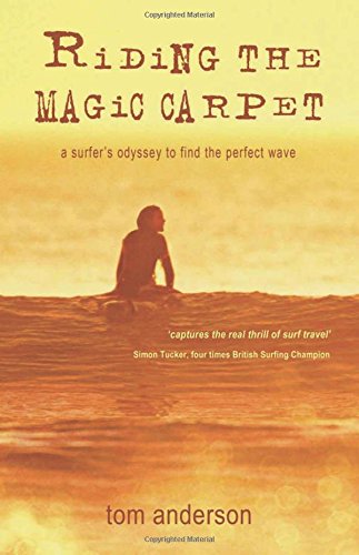 Riding the Magic Carpet: A Surfer's Odyssey to Find the Perfect Wave