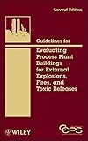 Guidelines for evaluating process plant buildings for external explosions, fires, and toxic releases