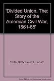 The divided union : the story of the American Civil War, 1861-65