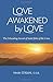 Love Awakened by Love: The Liberating Ascent of Saint John of the Cross