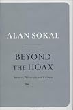 Beyond the Hoax: Science, Philosophy and Culture