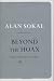 Beyond the Hoax: Science, Philosophy and Culture