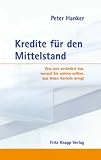 Kredite f�r den Mittelstand - Was sich ver�ndert hat, worauf Sie achten sollten, was Ihnen Vorteile bringt