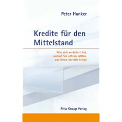 Kredite f�r den Mittelstand - Was sich ver�ndert hat, worauf Sie achten sollten, was Ihnen Vorteile bringt