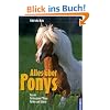 Alles �ber Ponys: Rassen, Haltung und Pflege, Reiten und Fahren
