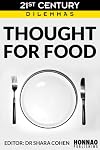Thought For Food (21st Century Dilemmas)