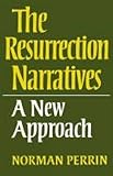 The resurrection narratives : a new approach