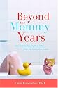 Beyond the Mommy Years: How to Live Happily Ever After...After the Kids Leave Home