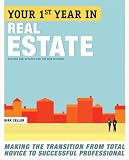 Your First Year in Real Estate, 2nd Ed.: Making the Transition from Total Novice to Successful Professional