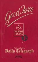 Good Fare: A Book of Wartime Recipes (Daily Telegraph)