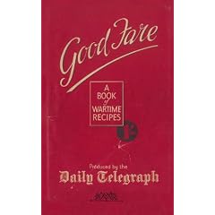 Good Fare: A Book of Wartime Recipes (Daily Telegraph)