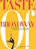Taste of Broadway: Restaurant Recipes from NYC's Theater District