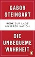 Die unbequeme Wahrheit: Rede zur Lage unserer Nation GABOR STEINGART 