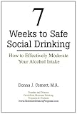 7 Weeks to Safe Social Drinking: How to Effectively Moderate Your Alcohol Intake