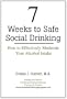 7 Weeks to Safe Social Drinking: How to Effectively Moderate Your Alcohol Intake