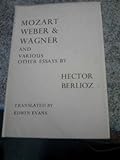 Mozart, Weber and Wagner : with various essays on musical subjects