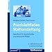 Praxisleitfaden Stationsleitung: Handbuch f�r die station�re und ambulante Pflege