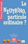 Le neutrino, particule ordinaire ?
