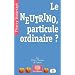 Le neutrino, particule ordinaire ?