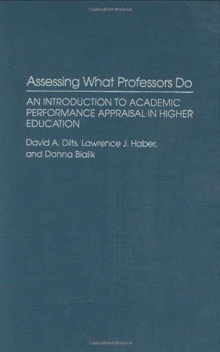 Assessing What Professors Do: An Introduction to Academic Performance Appraisal in Higher Education (Contributions to the Study of Education)