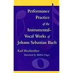 Performance Practice of the Instrumental-Vocal Works of Johann Sebastian Bach book cover