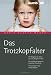  : Das Trotzkopfalter: Ein Erziehungs-ABC. Der Ratgeber für Eltern von 2 bis 6 jährigen Kindern. Der richtige Umgang mit kindlichen Emotionen. Alle wichtigen Tipps und Strategien
