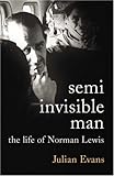Semi-invisible man : the life of Norman Lewis