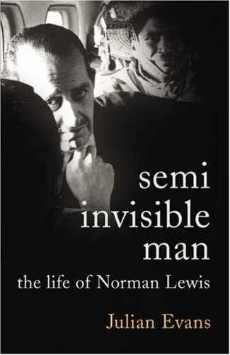 City Travel Guides Discounted   : Semi-Invisible Man: the Life of Norman Lewis