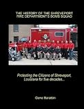 THE HISTORY OF THE SHREVEPORT FIRE DEPARTMENT'S BOMB SQUAD (1962-2008)