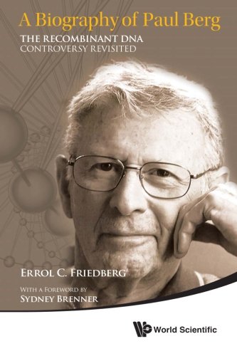 A Biography of Paul Berg : The Recombinant DNA Controversy Revisited