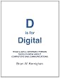 D is for Digital: What a well-informed person should know about computers and communications