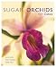 Sugar Orchids for Cakes