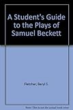 A student's guide to the plays of Samuel Beckett