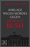 Anklage wegen Mordes gegen George W - Bush - Vincent Bugliosi