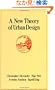 A New Theory of Urban Design (Center for Environmental Structure Series, Vol 6)